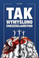 Tak wymyślono chrześcijaństwo. Autor: Leo Zen. SmakLiter.pl Okładka książki Tak wymyślono chrześcijaństwo