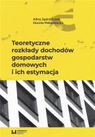Teoretyczne rozkłady dochodów gospodarstw domowych i ich estymacja. Autor: Jędrzejczak Alina, Pekasiewicz Dorota. SmakLiter.pl Okładka książki Teoretyczne rozkłady dochodów gospodarstw domowych i ich estymacja