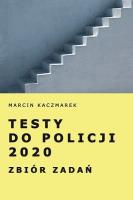 Testy do Policji 2020. Zbiór zadań. Autor: Kaczmarek Marcin. SmakLiter.pl Okładka książki Testy do Policji 2020. Zbiór zadań