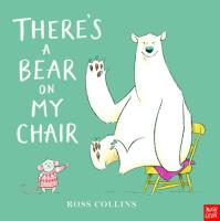 There's a Bear on My Chair. Autor: Collins Ross. SmakLiter.pl Okładka książki There's a Bear on My Chair