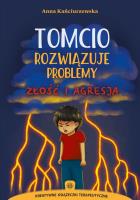 Tomcio rozwiązuje problemy – złość i agresja. Autor: Kańciurzewska Anna. SmakLiter.pl Okładka książki Tomcio rozwiązuje problemy – złość i agresja
