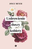 Uzdrowienie duszy kobiety. Autor: Joyce Meyer. SmakLiter.pl Okładka książki Uzdrowienie duszy kobiety
