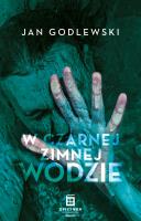 W Czarnej Zimnej Wodzie. Autor: Godlewski Jan. SmakLiter.pl Okładka książki W Czarnej Zimnej Wodzie