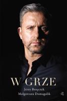 W grze. Autor: Domagalik Małgorzata, Jerzy Brzęczek. SmakLiter.pl Okładka książki W grze