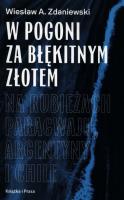 W pogoni za błękitnym złotem. Autor: Zdaniewski Wiesław A.. SmakLiter.pl Okładka książki W pogoni za błękitnym złotem