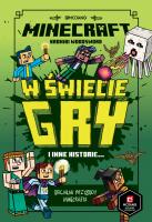 W świecie gry i inne historie. Minecraft. Autor: Opracowanie zbiorowe. SmakLiter.pl Okładka książki W świecie gry i inne historie. Minecraft