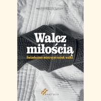 Walcz miłością. Autor: praca zbiorowa. SmakLiter.pl Okładka książki Walcz miłością