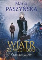 Wiatr ze wschodu T.2 Stalowe niebo. Autor: Paszyńska Maria. SmakLiter.pl Okładka książki Wiatr ze wschodu T.2 Stalowe niebo