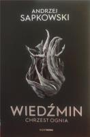 Wiedźmin - Chrzest ognia. Autor: Andrzej Sapkowski. SmakLiter.pl Okładka książki Wiedźmin - Chrzest ognia