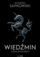 Wiedźmin - Czas pogardy. Autor: Andrzej Sapkowski. SmakLiter.pl Okładka książki Wiedźmin - Czas pogardy