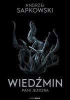 Wiedźmin - Pani Jeziora. Autor: Andrzej Sapkowski. SmakLiter.pl Okładka książki Wiedźmin - Pani Jeziora