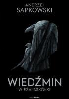 Wiedźmin - Wieża Jaskółki. Autor: Andrzej Sapkowski. SmakLiter.pl Okładka książki Wiedźmin - Wieża Jaskółki