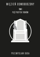 Okładka książki Więzień oswobodzony Tom II. Pięć pustych tronów