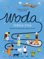 Woda źródło życia. Autor: Christina Steinlein, Mieke Scheier. SmakLiter.pl Okładka książki Woda źródło życia