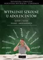 Wypalenie szkolne u adolescentów. Raport z badań polsko - amerykańskich. Autor: Katarzyna Tomaszek, Agnieszka Muchacka - Cymerman. SmakLiter.pl Okładka książki Wypalenie szkolne u adolescentów. Raport z badań polsko - amerykańskich
