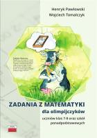 Zadania z matematyki dla olimpijczyków SP 7-8. Autor: Pawłowski Henryk, Tomalczyk Wojciech. SmakLiter.pl Okładka książki Zadania z matematyki dla olimpijczyków SP 7-8