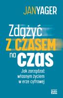 Zdążyć z czasem na czas. Jak zarządzać własnym... Autor: Jan Yager. SmakLiter.pl Okładka książki Zdążyć z czasem na czas. Jak zarządzać własnym..