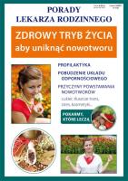 Zdrowy tryb życia aby uniknąć nowotworu. Autor: Szczepańska Sylwia. SmakLiter.pl Okładka książki Zdrowy tryb życia aby uniknąć nowotworu