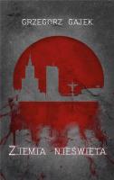 Ziemia nieświęta. Autor: Gajek Grzegorz. SmakLiter.pl Okładka książki Ziemia nieświęta