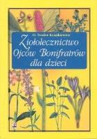 Ziołolecznictwo Ojców Bonifratrów dla dzieci (wyd.2/2020). Autor: Teodor Książkiewicz. SmakLiter.pl Okładka książki Ziołolecznictwo Ojców Bonifratrów dla dzieci (wyd.2/2020)