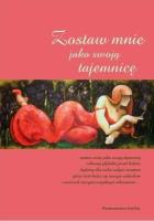 Okładka książki Zostaw mnie jako swoją tajemnicę