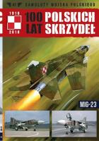 100 lat polskich skrzydeł Tom 41 MIG-23. Wydawca: Edipresse Polska. SmakLiter.pl Opakowanie 100 lat polskich skrzydeł Tom 41 MIG-23