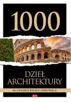 1000 dzieł architektury. Najciekawsze budowle. Autor: Opracowanie zbiorowe. SmakLiter.pl Okładka książki 1000 dzieł architektury. Najciekawsze budowle