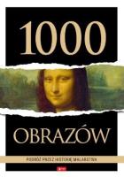 1000 obrazów. Podróż przez historię malarstwa. Autor: Opracowanie zbiorowe. SmakLiter.pl Okładka książki 1000 obrazów. Podróż przez historię malarstwa
