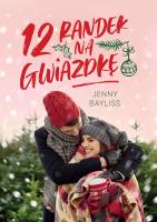 12 randek na Gwiazdkę. Autor: Jenny Bayliss. SmakLiter.pl Okładka książki 12 randek na Gwiazdkę