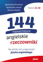 144 najważniejsze angielskie rzeczowniki. Na skróty do znajomości języka angielskiego. Autor: Agnieszka Drummer, Agnieszka Laszuk, Danuta Olejnik. SmakLiter.pl Okładka książki 144 najważniejsze angielskie rzeczowniki. Na skróty do znajomości języka angielskiego