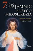 7 tajemnic Bożego Miłosierdzia. Autor: Vinny Flynn, Magdalena Filipczuk, Michał Filipczuk. SmakLiter.pl Okładka książki 7 tajemnic Bożego Miłosierdzia