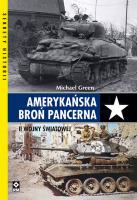 Amerykańska broń pancerna II wojny światowej. Autor: Michael Greenwood. SmakLiter.pl Okładka książki Amerykańska broń pancerna II wojny światowej