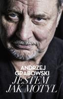 Andrzej Grabowski. Jestem jak motyl. Autor: Andrzej Grabowski, Jabłonka Jakub, Łęczuk Paweł. SmakLiter.pl Okładka książki Andrzej Grabowski. Jestem jak motyl