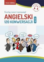 Okładka książki Angielski 120 Konwersacji. Słuchaj, ćwicz i..