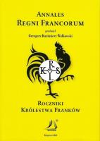 Annales Regni Francorum Roczniki Królestwa Franków. Autor: Walkowski Grzegorz Kazimierz. SmakLiter.pl Okładka książki Annales Regni Francorum Roczniki Królestwa Franków