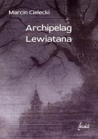 Archipelag Lewiatana. Autor: Cielecki Marcin. SmakLiter.pl Okładka książki Archipelag Lewiatana