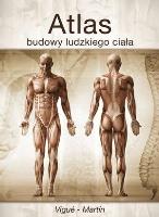 Atlas budowy ludzkiego ciała. Autor: Vigue-Martin. SmakLiter.pl Okładka książki Atlas budowy ludzkiego ciała