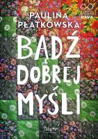 Okładka książki Bądź dobrej myśli