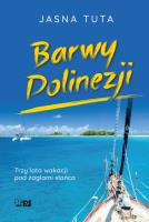 Barwy Polinezji. Trzy lata wakacji pod żaglami słońca. Autor: Tuta Jasna. SmakLiter.pl Okładka książki Barwy Polinezji. Trzy lata wakacji pod żaglami słońca