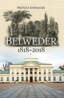 BELWEDER 1818-2018. Autor: Kolmasiak Mariusz. SmakLiter.pl Okładka książki BELWEDER 1818-2018