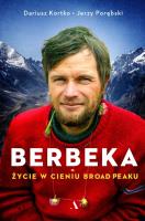 Berbeka. Życie w cieniu Broad Peaku. Autor: Dariusz Kortko, Porębski Jerzy. SmakLiter.pl Okładka książki Berbeka. Życie w cieniu Broad Peaku