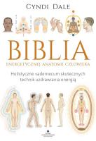 Biblia energetycznej anatomii człowieka. Holistyczne vademecum skutecznych technik uzdrawiania energią. Autor: Cyndi Dale. SmakLiter.pl Okładka książki Biblia energetycznej anatomii człowieka. Holistyczne vademecum skutecznych technik uzdrawiania energią