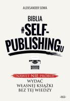 Biblia #self-publishingu. Autor: Aleksander Sowa. SmakLiter.pl Okładka książki Biblia #self-publishingu