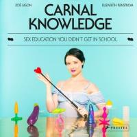 Carnal Knowledge: Sex Education You Didn't Get in School. Autor: Renstrom Elizabeth. SmakLiter.pl Okładka książki Carnal Knowledge: Sex Education You Didn't Get in School