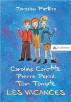 Okładka książki Caroline Carotte, Pierre Persil, Tom Tomate. Les Vacances