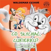 CD MP3 Co słychać Cukierku?. Autor: Cichoń Waldemar. SmakLiter.pl Okładka książki CD MP3 Co słychać Cukierku?