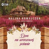 CD MP3 Dom na wrzosowej polanie. Autor: Halina Kowalczuk. SmakLiter.pl Okładka książki CD MP3 Dom na wrzosowej polanie