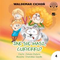 CD MP3 Jak się masz, Cukierku?. Autor: Cichoń Waldemar. SmakLiter.pl Okładka książki CD MP3 Jak się masz, Cukierku?