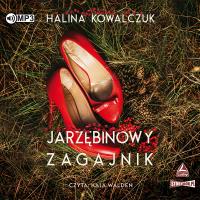 CD MP3 Jarzębinowy zagajnik. Autor: Halina Kowalczuk. SmakLiter.pl Okładka książki CD MP3 Jarzębinowy zagajnik