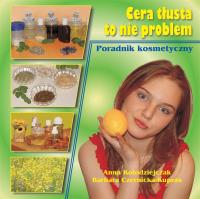 Cera tłusta to nie problem. Autor: Czernicka-Kupras Barbara. SmakLiter.pl Okładka książki Cera tłusta to nie problem